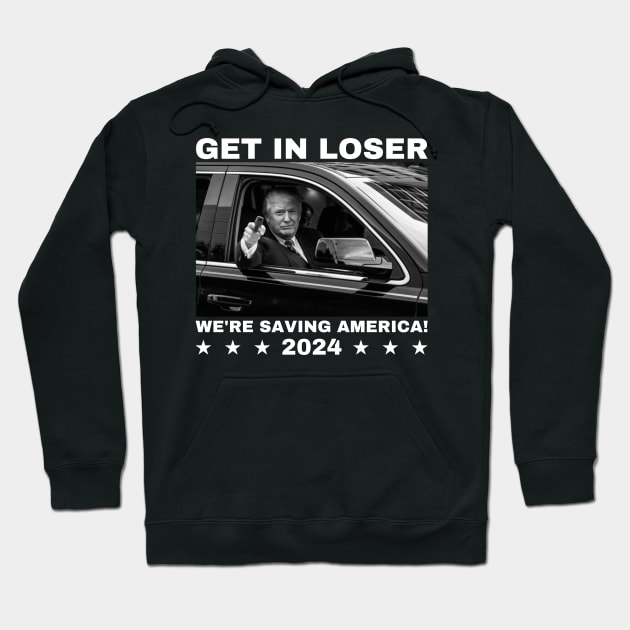 Trump-get-in-loser-we're-saving-america-2024 Hoodie by SonyaKorobkova